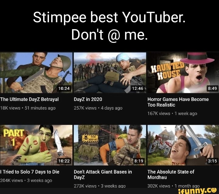 Stimpee best YouTuber. Don't @ me. The Ultimate DayZ Betrayal DayZ in ...