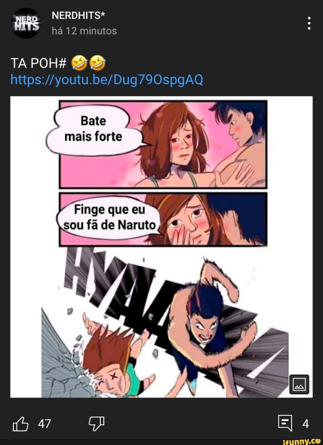 NERDHITS*
há 12 minutos
TA PoOH4 BB
Finge que eu sou fã de Naruto
47