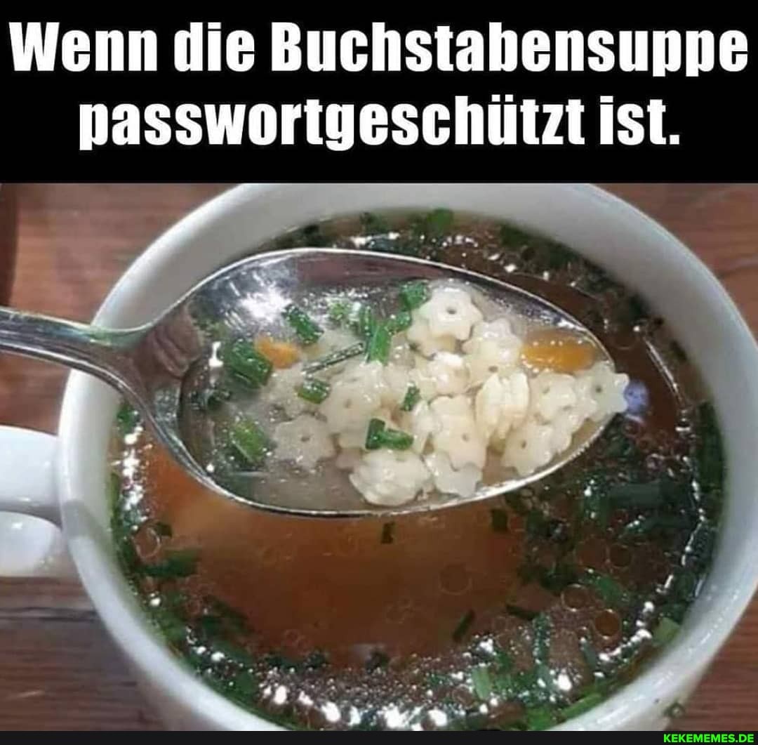Wenn die Buchstabensuppe passwortgeschützt ist.