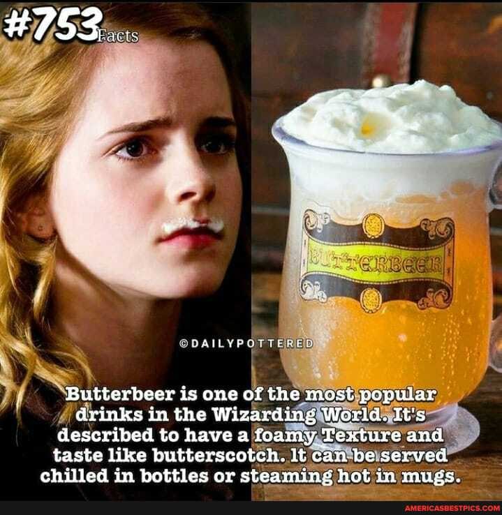 753... Butterbeer is one of the most popular drinks in the Wizarding World. It's described to