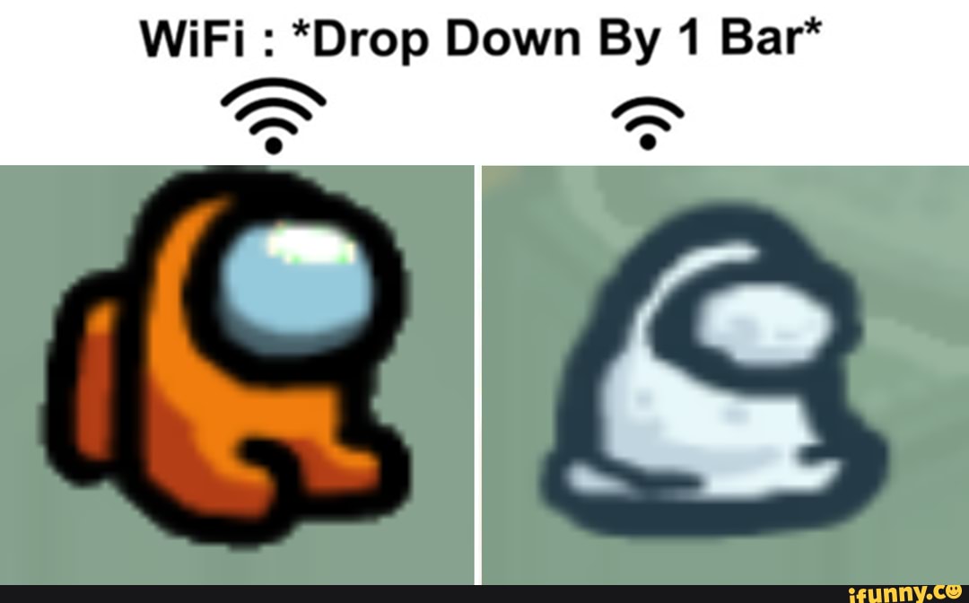 WiFi : *Drop Down By 1 Bar*