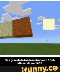 tea er. 505 - Se a gravidade foi descoberta em 1666 Minecraft em 1665