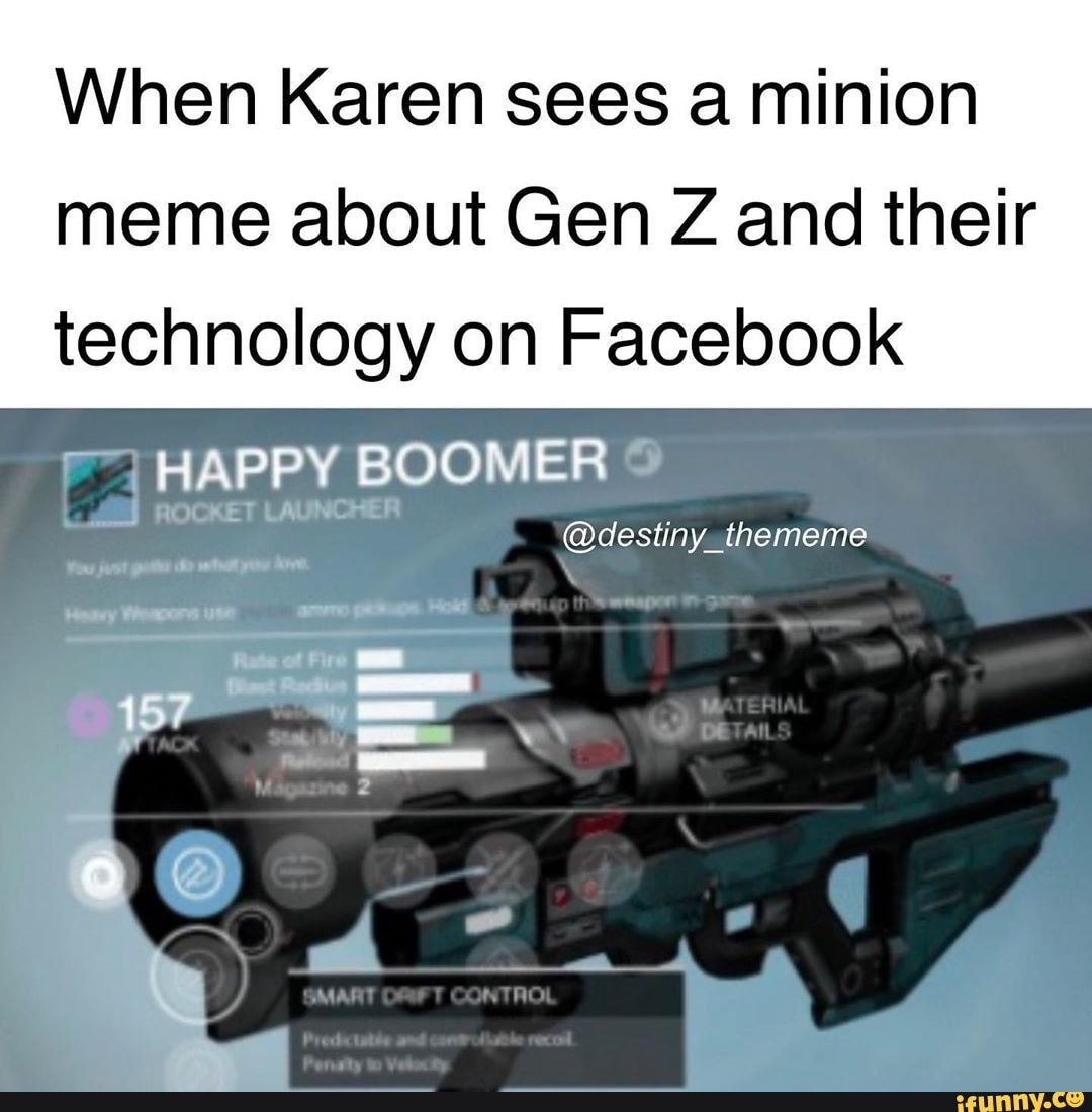 When Karen Sees A Minion Meme About Gen Z And Their Technology On Facebook Ifunny