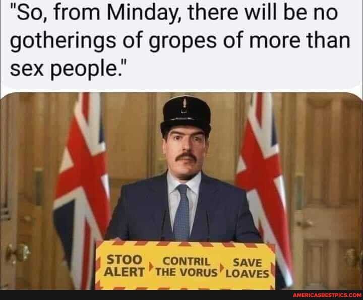 "So, from Minday, there will be no gotherings of gropes of more than sex people.'
STOO CONTRIL savE ALERT THE vorus' Loaves",
