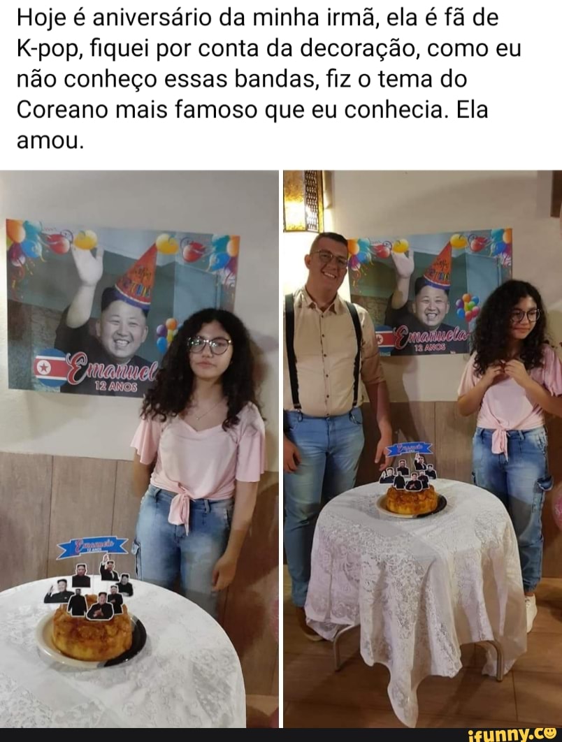 Hoje é aniversário da minha irmã, ela é fã de
K-pop, fiquei por conta da decoração, como eu não conheço essas bandas, fiz o tema do
Coreano mais famoso que eu conhecia. Ela
amou.