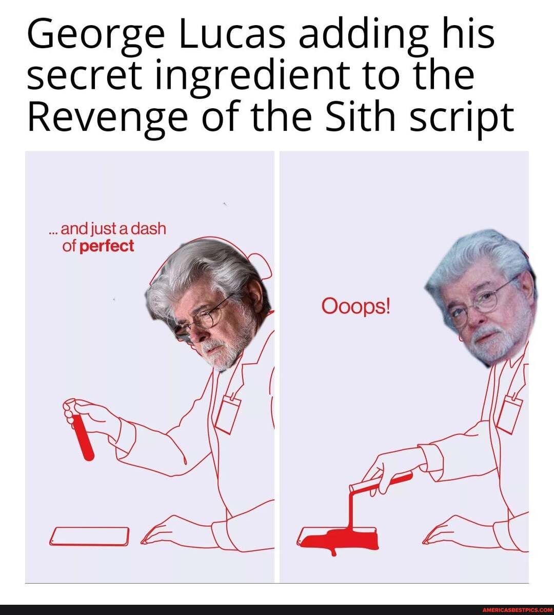 George Lucas adding his secret ingredient to the
Revenge of the Sith script
and just a dash of perfect