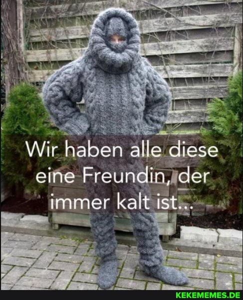 /r haben alle eine Frinch immer kalt ist.