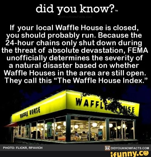 Did you know?. If your local Waffle House is closed, you should