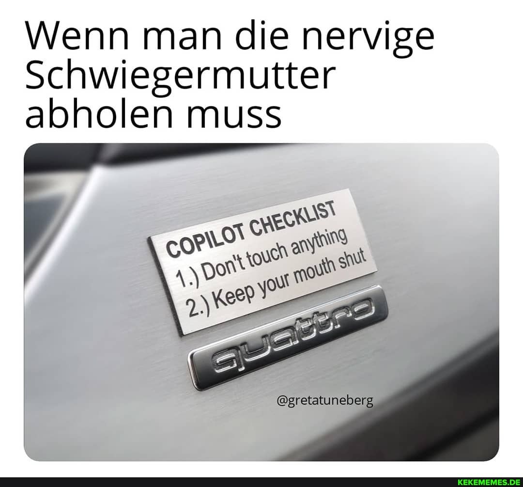 Wenn man die nervige
Schwiegermutter abholen muss
@gretatuneber,