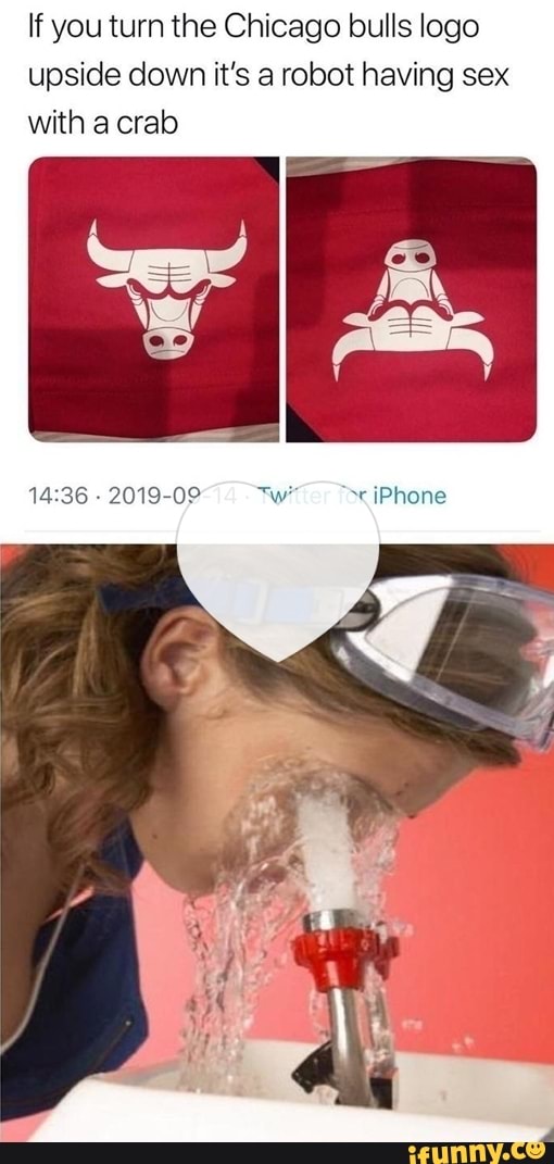 If You Turn The Chicago Bulls Logo Upside Down It S A Robot Having Sex With A Crab Ifunny