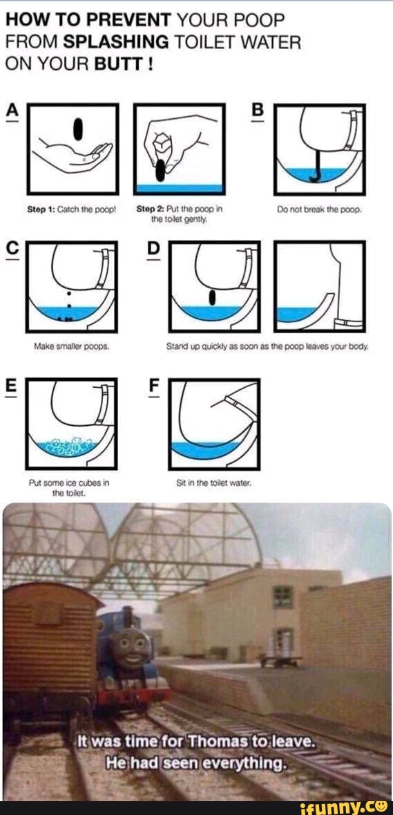 HOW TO PREVENT YOUR POOP FROM SPLASHING TOILET WATER ON YOUR BUTT ! It was llme for Thomas to