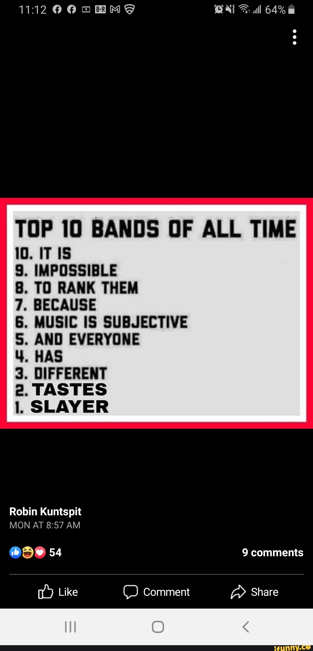 1112 will 64 TOP 10 BANDS OF ALL TIME 10. IT . IMPOSSIBLE . TO RANK