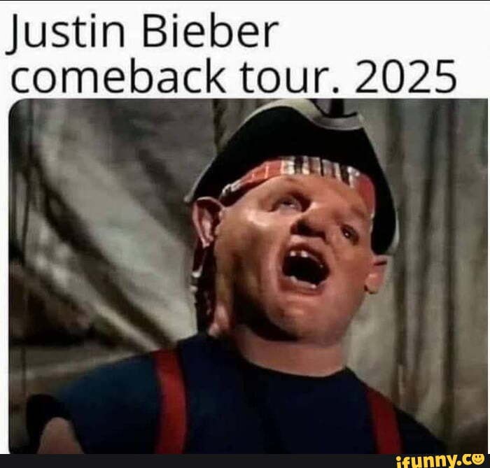 Justin Bieber comeback tour. 2025 iFunny