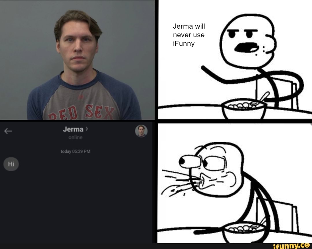Jerma will never use Funny Jerma Hi - iFunny