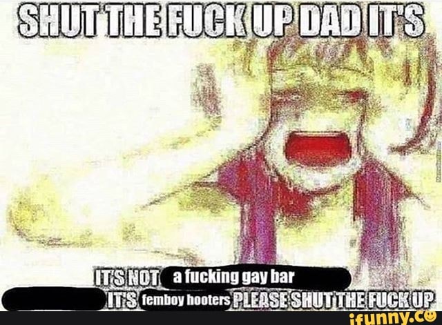 SAD a
fucking gay bar
ES
SES! TS! femboy hooters PLEAS!