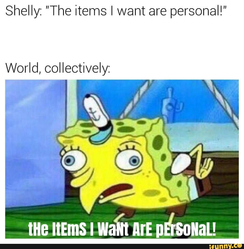 Shelly: "The items I want are personal!"