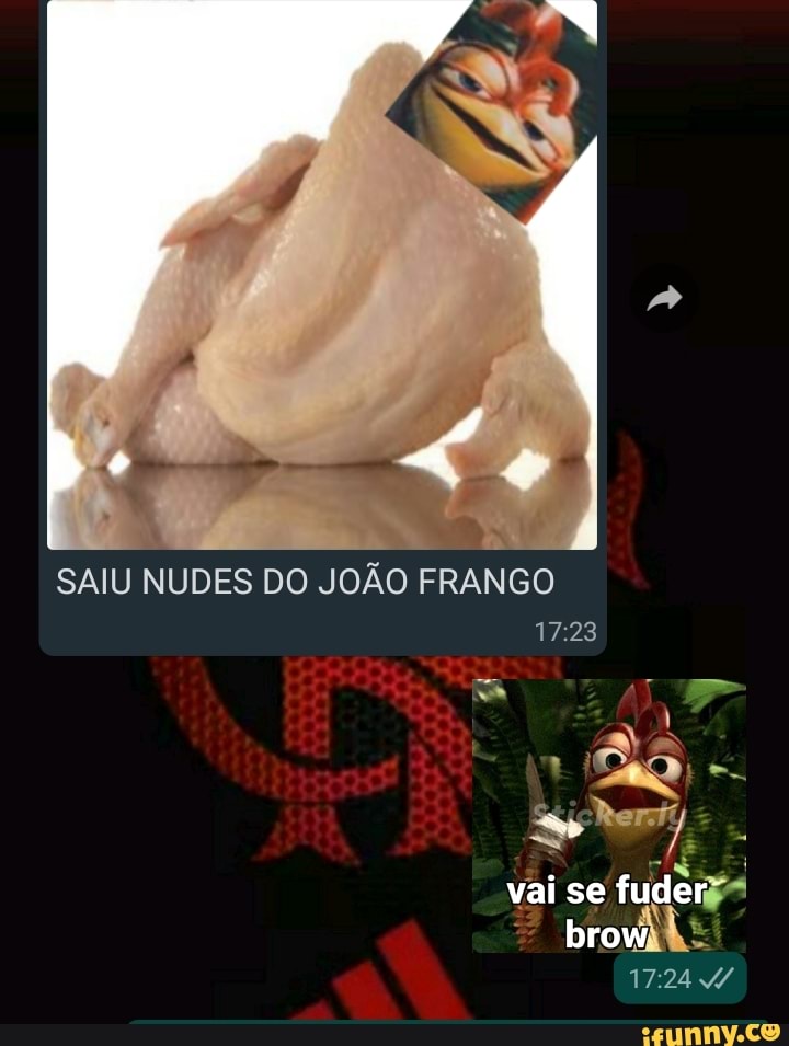 SAIU NUDES DO JOÃO FRANGO
vai se fu bro'