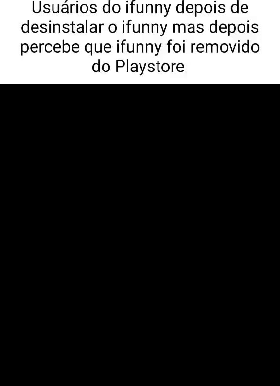 Conta sendo Servidor deslogada do caindo nada Usuário do Better Anime App  sendo removido da Play Store - iFunny Brazil