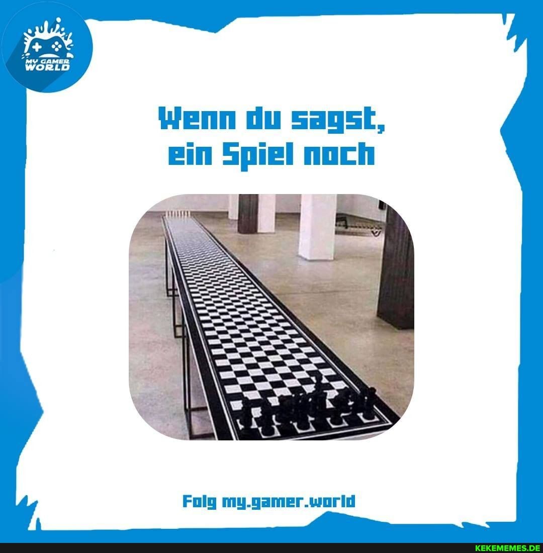 in
n Spiel noch
Folg my.gamer.worid