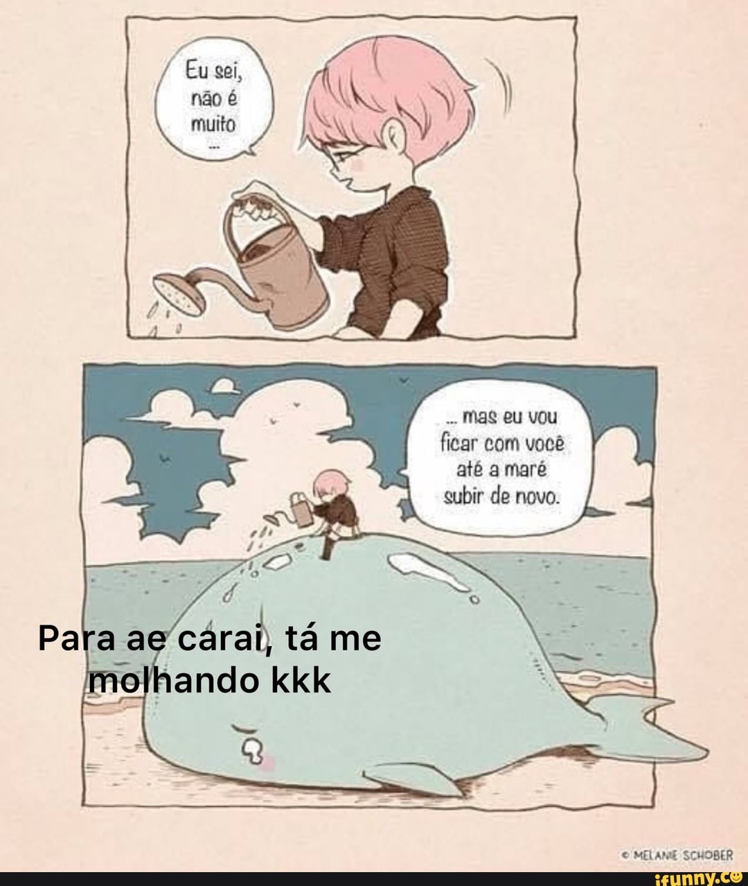 ficar com você até a maré subir de novo.
ag tá me
MELAME SCHOBER