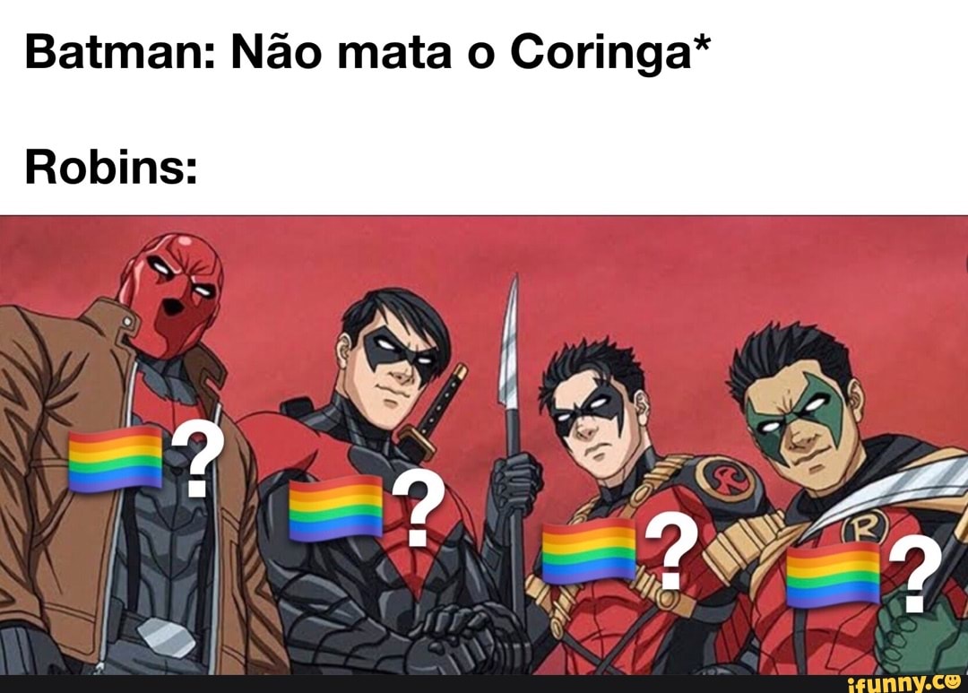 Batman: Não mata o Coringa* Robins: - iFunny Brazil
