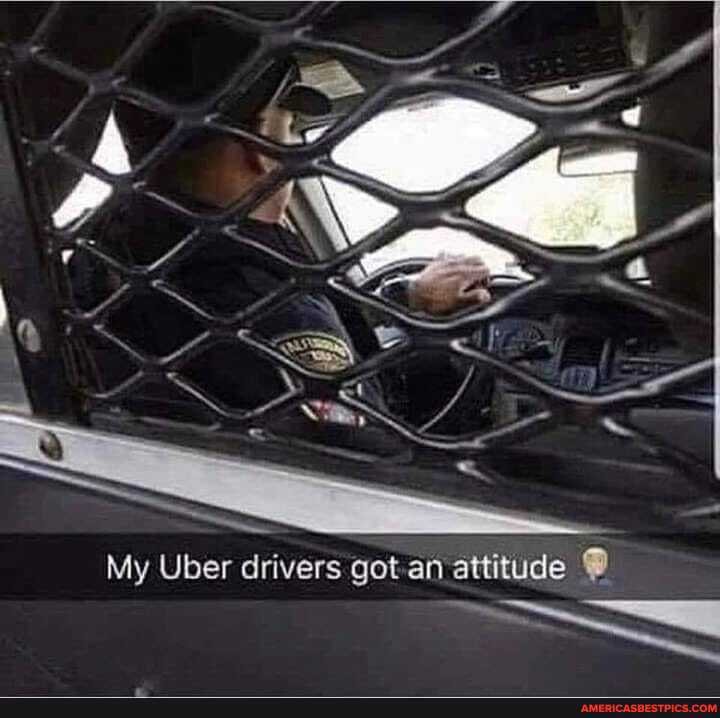 My Ub er drivers got an attitude @
ww