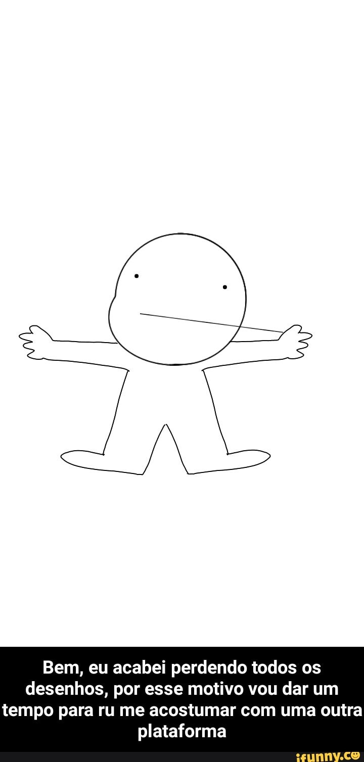 Bem, eu acabei perdendo todos os
desenhos, por esse motivo vou dar um
tempo para ru me acostumar com uma outra
plataforma - Bem, eu acabei perdendo todos os desenhos, por esse motivo vou dar um tempo para ru me acostumar com uma outra plataforma