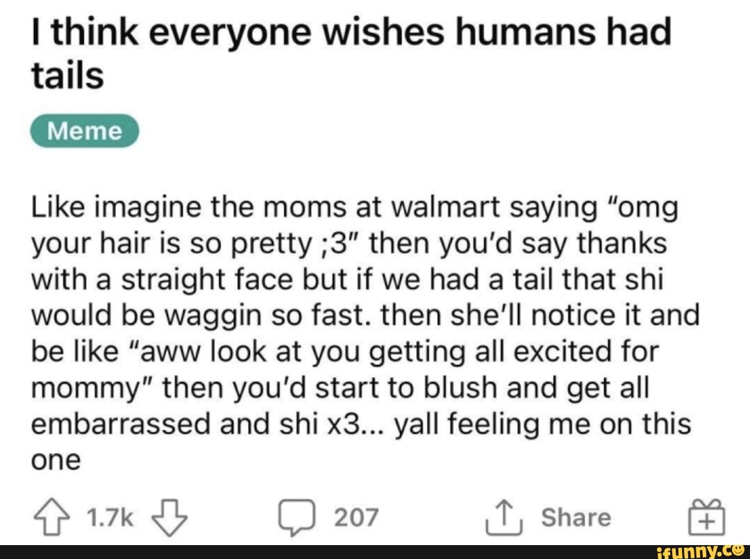 think-everyone-wishes-humans-had-tails-like-imagine-the-moms-at-walmart