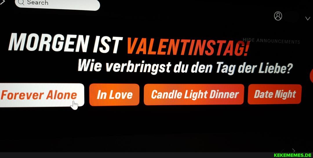 MORGEN IST VALENTINSTaG:
Wie verbringst du den Tag der Liebe?
InLove Candle