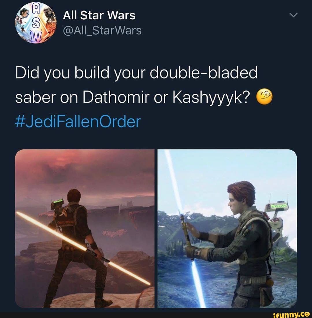 Did you build your doublebladed saber on Dathomir or Kashyyyk? O iFunny