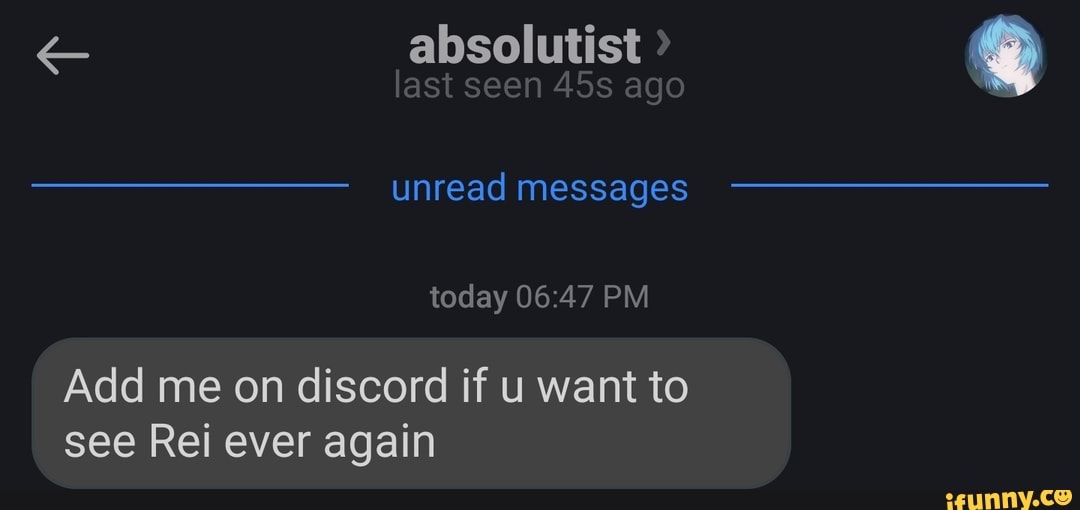 Add me on discord if u want to
see Rei ever again