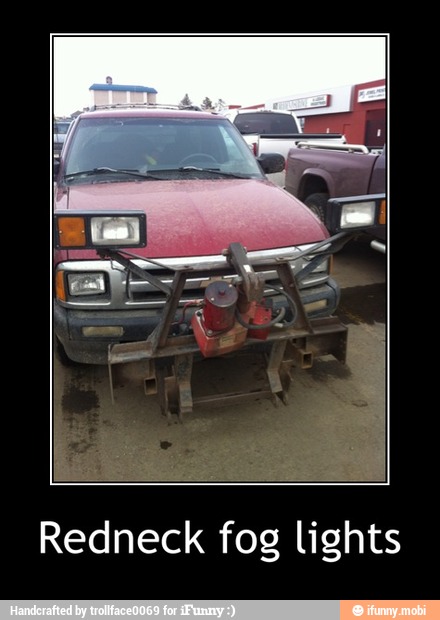 Redneck fog lights - Redneck fog lights