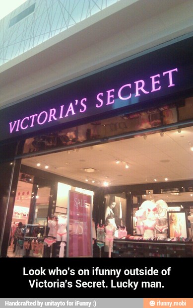 Look who's on ifunny outside of
Victoria's Secret. Lucky man. - Look who's on ifunny outside of Victoria's Secret. Lucky man.