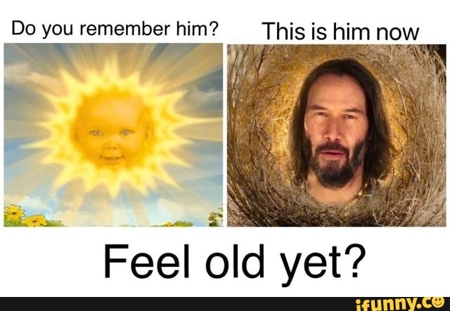 Do you remember him? This is him now Feel old yet? - iFunny