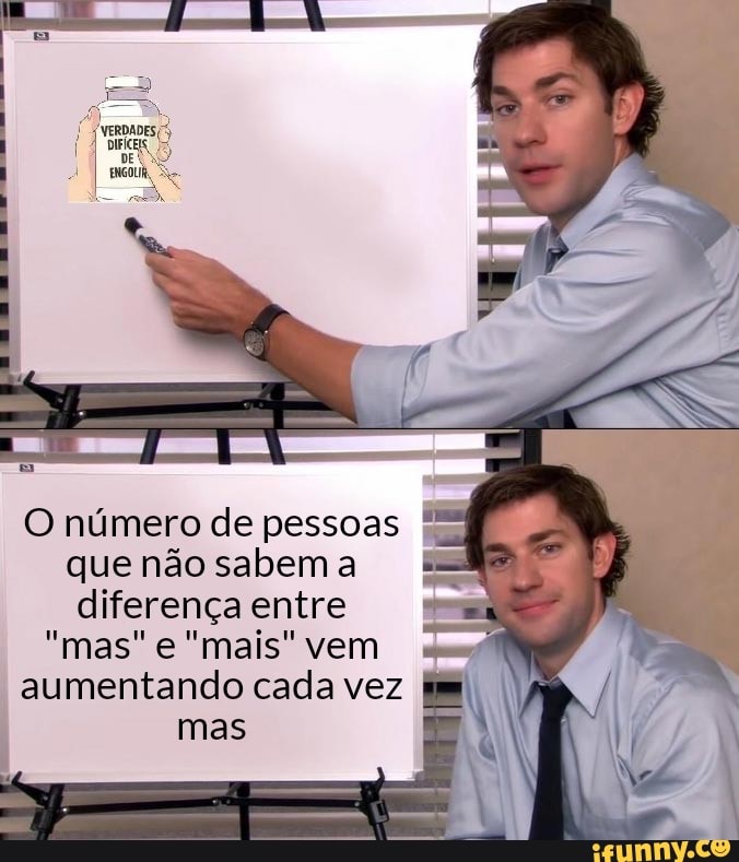 O número de pessoas que não sabem a diferença entre
"mas" e "mais" vem aumentando cada vez mas