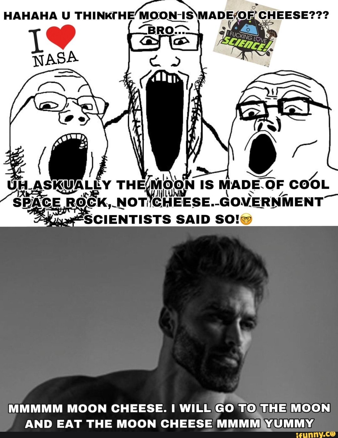 HAHAHA U THINKTHE'MOONIS CHEESE??? CS Be UH. ASKY ALLY THE MOON IS