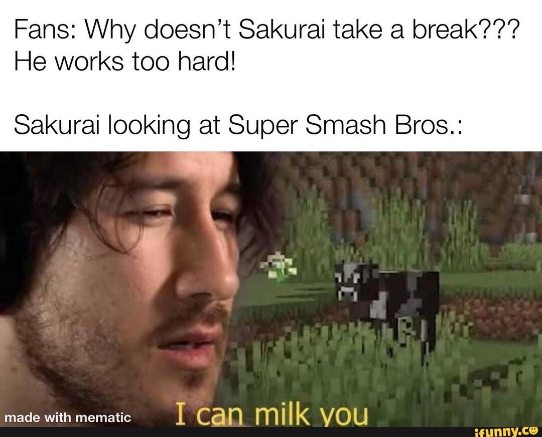 Fans: Why doesn't Sakurai take a break???
He works too hard!
Sakurai looking at Super Smash Bros.: