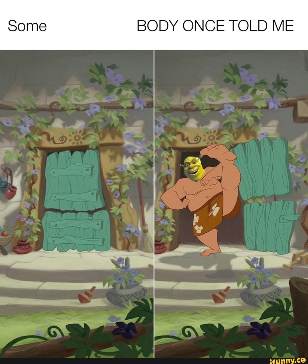 Some BODY ONCE TOLD ME
at