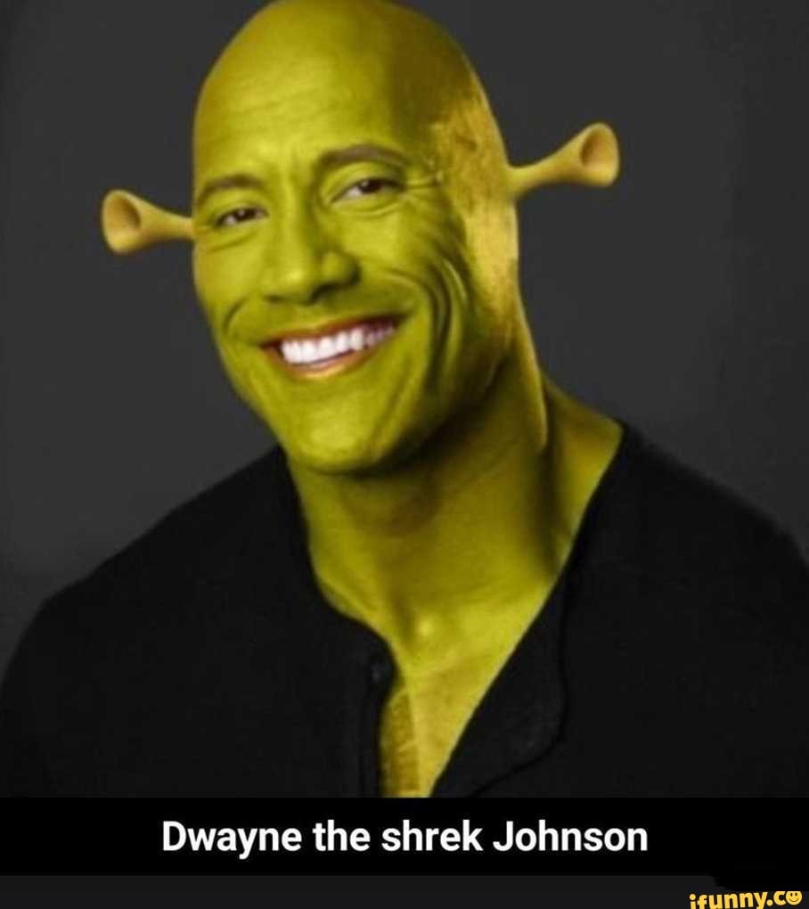 Dwayne The Shrek Johnson Ifunny