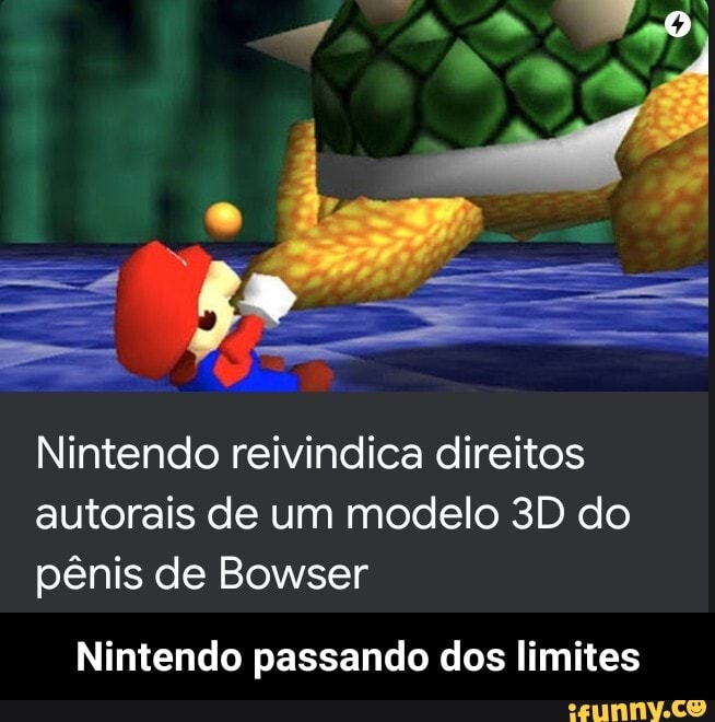 Nintendo reivindica direitos autorais de um modelo do pênis de Bowser
Nintendo passando dos limites - Nintendo passando dos limites