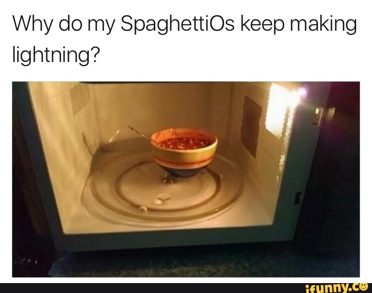 Why Do My Spaghettios Keep Making Lightning