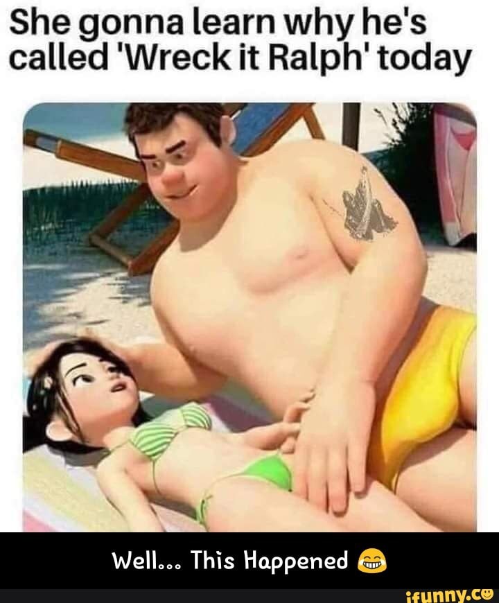 She gonna learn why he's called 'Wreck it Ralph' today - Wel...