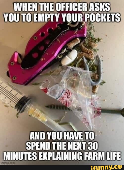 WHEN THE OFFIGER ASKS YOU EMPTY YOUR POCKETS AND YOU HAVE TO SPEND THE