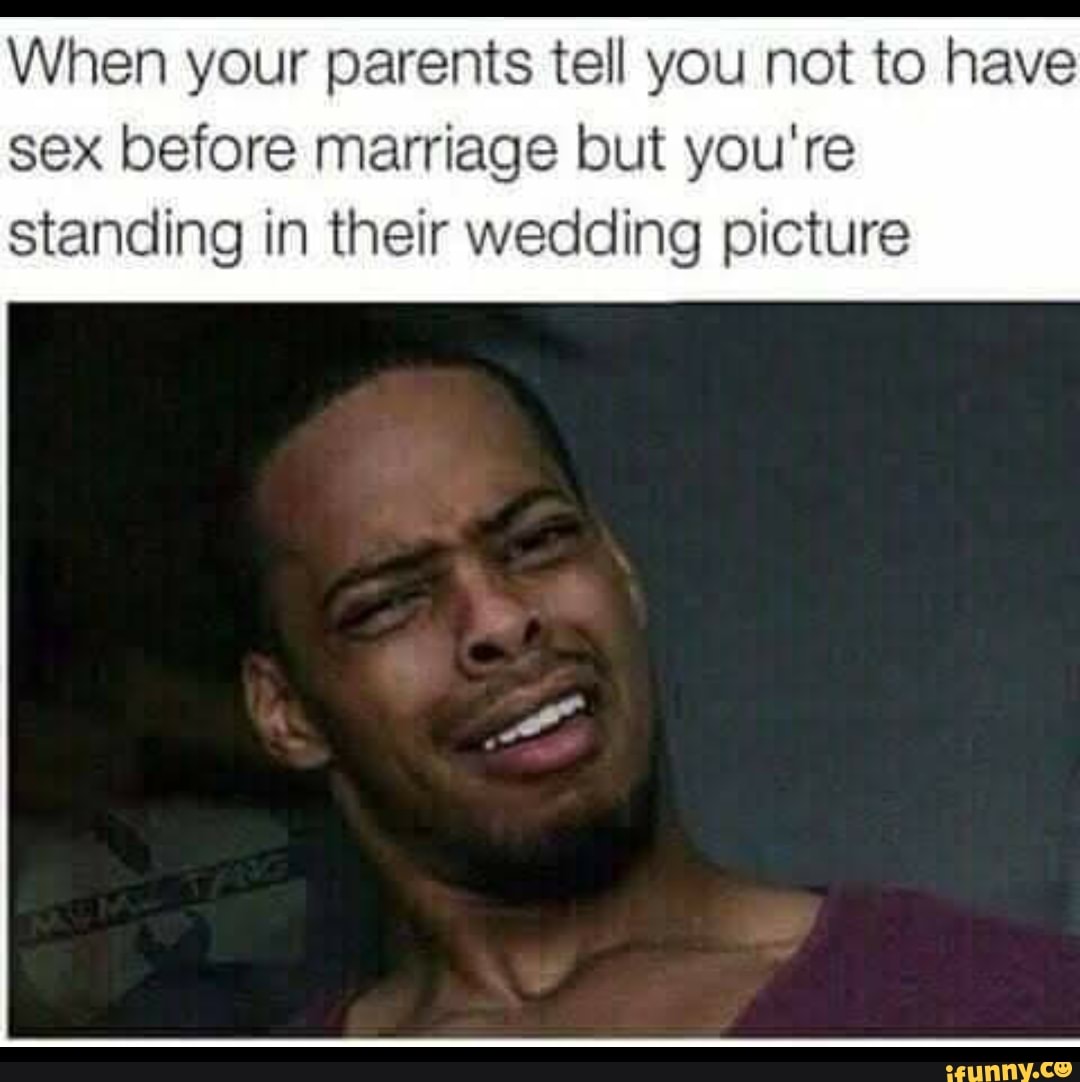 When your parents tell you not to have sex before marriage but you're standing in their wedding picture