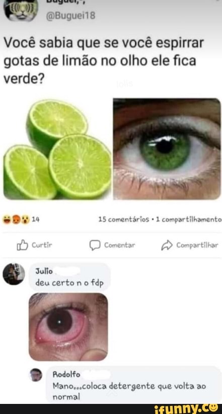 Vocé sabia que se vocé espirrar
gotas de limão no olho ele fica
verde?
Deu 15 comentários 1 compartilhamento
detergente que
normal