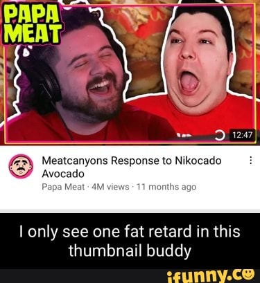GB) Meatcanyons Response to Nikocado Avocado Papa Meat views -11 months