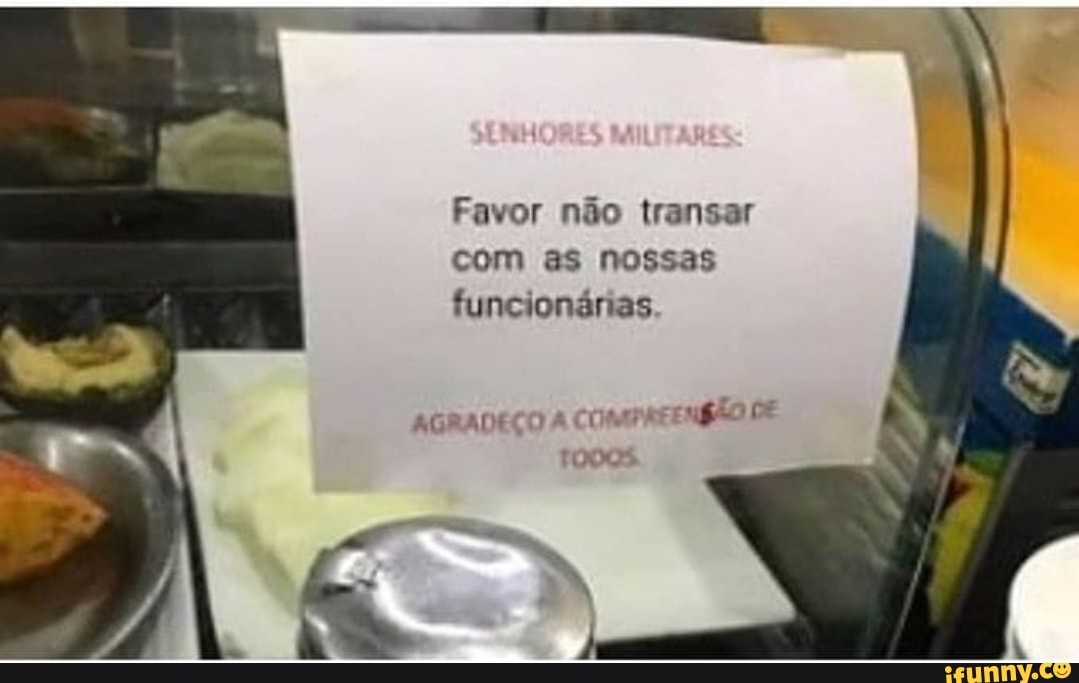 Favor não transar com as nossas funcionárias
AGRADEÇO A COMAPREENÇÃO DE