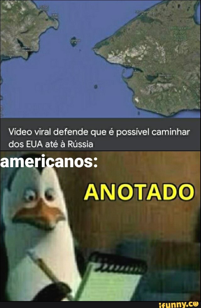 Vídeo viral defende que é possível caminhar dos EUA até & Rússia
americanos:
ANOTADO