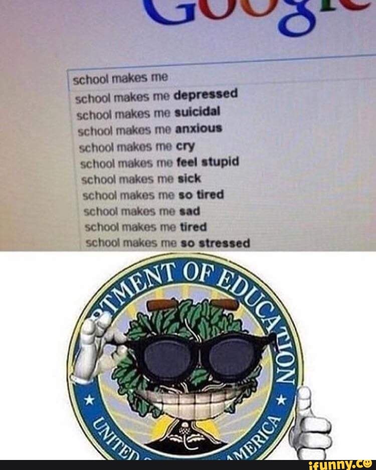 ATTY school makes me school makes me depressed school makes me suicidal
