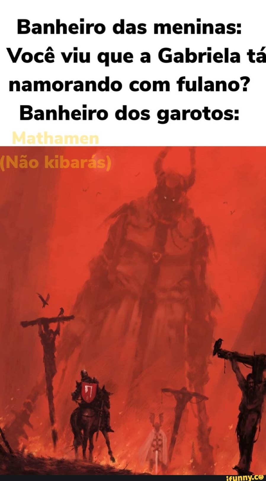 Banheiro das meninas:
Você viu que a Gabriela té
namorando com fulano?
Banheiro dos garotos: